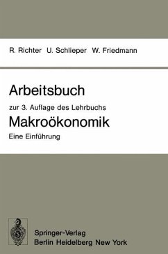 Arbeitsbuch zur 3. Auflage des Lehrbuchs Makroökonomik ¿ Eine Einführung - Richter, Rudolf; Schlieper, Ulrich; Friedmann, Willy