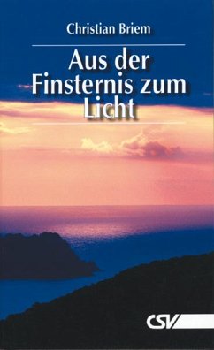 Aus der Finsternis zum Licht - Christian Briem