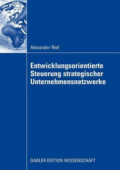 Entwicklungsorientierte Steuerung strategischer Unternehmensnetzwerke - Rief, Alexander