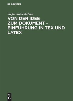 Von der Idee zum Dokument - Einführung in TEX und LATEX - Katzenbeisser, Stefan