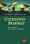 Corporate Instinct - Koulopoulos, Thomas M.; Spinello, Richard A.; Toms, Wayne