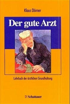 Der gute Arzt: Lehrbuch der ärztlichen Grundhaltung. Schriftenreihe der Akademie für Integrierte Medizin.