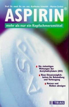 Aspirin, mehr als nur ein Kopfschmerzmittel - Schmidt, Karlheinz; Zerbst, Marion