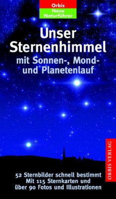 Orbis Neue Naturführer, Unser Sternenhimmel mit Sonnen-, Mond- und Planetenlauf - Dunlop, Storm