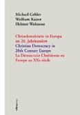 Christdemokratie in Europa im 20. Jahrhundert = Christian democracy in 20th century Europe = La de´mocratie chre´tienne en Europe au XXe sie`cle / Michael Gehler, Wolfram Kaiser, Helmut Wohnout (Hrsg.).