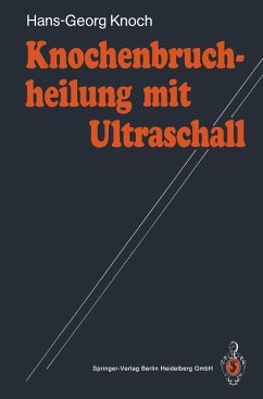 Knochenbruchheilung mit Ultraschall - Knoch, Hans-Georg