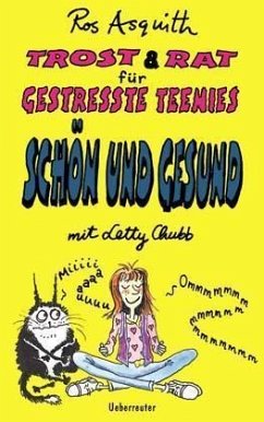 Schön und gesund mit Letty Chubb / Trost & Rat für gestresste Teenies