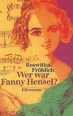 Wer war Fanny Hensel? - Fröhlich, Roswitha