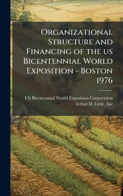 Organizational Structure and Financing of the us Bicentennial World Exposition - Boston 1976 Cover Organizational Structure and Financing of the us Bicentennial World Exposition - Boston 1976