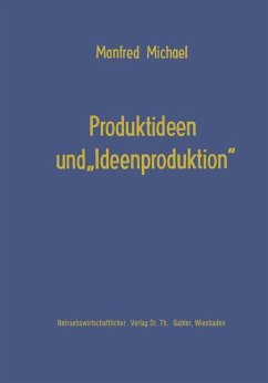 Produktideen und ¿Ideenproduktion¿ - Michael, Manfred