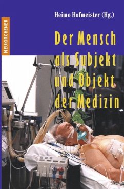 Der Mensch als Subjekt und Objekt der Medizin - Heimo Hofmeister