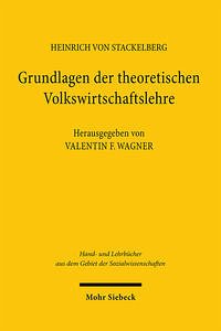 Grundlagen der theoretischen Volkswirtschaftslehre - Stackelberg, Heinrich von