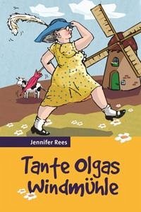 Tante Olgas Windmühle - Rees, Jennifer