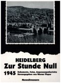 Heidelberg - Zur Stunde Null 1945 Heidelberg - Zur Stunde Null 1945