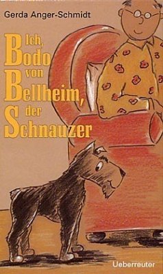 Ich, Bodo von Bellheim, der Schnauzer - Anger-Schmidt, Gerda