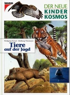 Tiere auf der Jagd / Der neue Kinder-Kosmos - Hensel, Wolfgang; Thiemeyer, Hildburg.