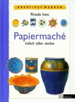 Papiermache einfach selber machen - Innes, Miranda