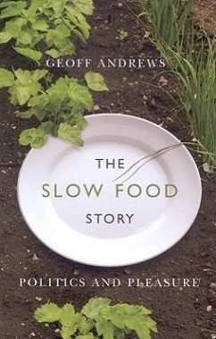 The Slow Food Story: Politics and Pleasure - Andrews, Geoff