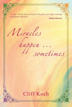 Miracles Happen ... Sometimes - Koch, Cliff A.