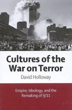 Cultures of the War on Terror: Empire, Ideology, and the Remaking of 9/11 - Holloway, David