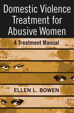 Domestic Violence Treatment for Abusive Women - Bowen, Ellen L