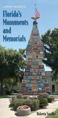 A Brief Guide to Florida's Monuments and Memorials - Sandler, Roberta