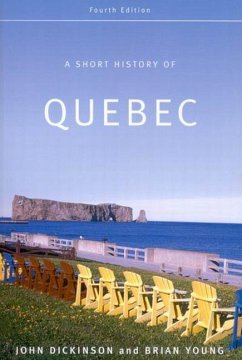 A Short History of Quebec - Young, Brian; Dickinson, John A.