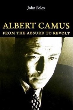 Albert Camus: From the Absurd to Revolt - Foley, John