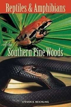 Reptiles and Amphibians of the Southern Pine Woods - Reichling, Steven B.