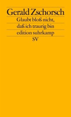 Glaubt bloß nicht, daß ich traurig bin - Zschorsch, Gerald