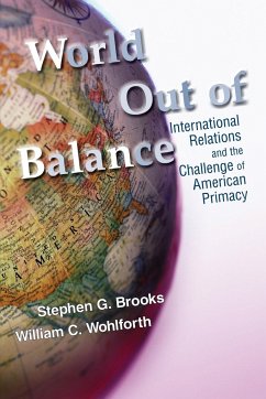 World Out of Balance - Brooks, Stephen; Wohlforth, William