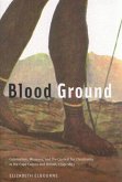 Blood Ground: Colonialism, Missions, and the Contest for Christianity in the Cape Colony and Britain, 1799-1853 Volume 249