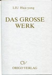 Das Grosse Werk - Liu, Hua-Yang