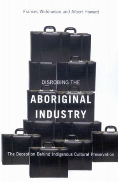 Disrobing the Aboriginal Industry - Widdowson, Frances; Howard, Albert