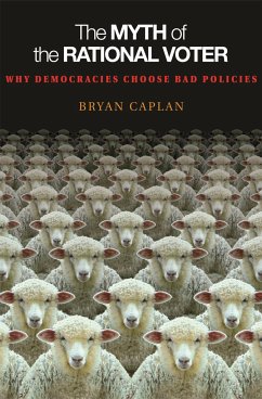 The Myth of the Rational Voter: Why Democracies Choose Bad Policies - New Edition - Caplan, Bryan