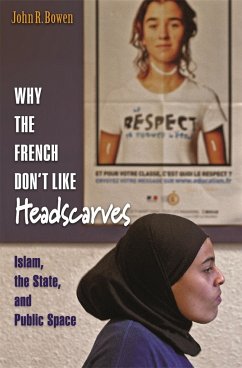 Why the French Don't Like Headscarves - Bowen, John R.