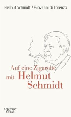 Auf eine Zigarette mit Helmut Schmidt - Schmidt, Helmut;Di Lorenzo, Giovanni