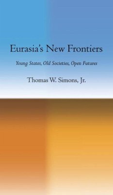 Eurasia's New Frontiers - Simons, Thomas W