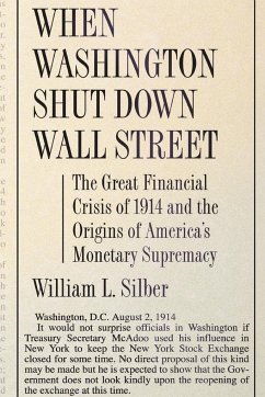 When Washington Shut Down Wall Street - Silber, William L.