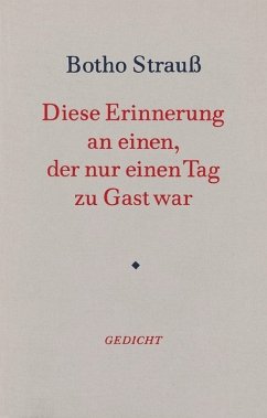 Diese Erinnerung an einen, der nur einen Tag zu Gast war - Strauß, Botho