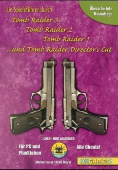 Ein Spieleführer durch Tomb Raider 3, Tomb Raider 2, Tomb Raider 1 und Tomb Raider Director's Cut