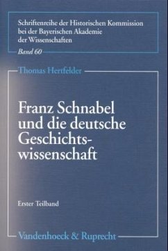 Franz Schnabel und die deutsche Geschichtswissenschaft - Hertfelder, Thomas