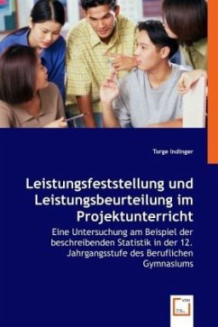 Leistungsfeststellung und Leistungsbeurteilung im Projektunterricht - Indinger, Torge