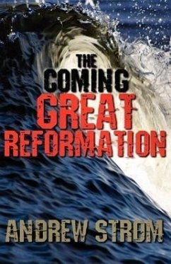 The Coming Great Reformation.. the Coming Worldwide Shaking, Reformation and Street Revival.. the Prophecies That Went Around the World - Strom, Andrew