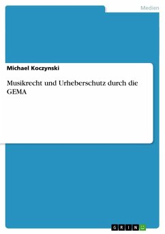 Musikrecht und Urheberschutz durch die GEMA - Koczynski, Michael