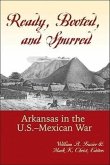 Ready, Booted, and Spurred: Arkansas in the U.S.Â Mexican War