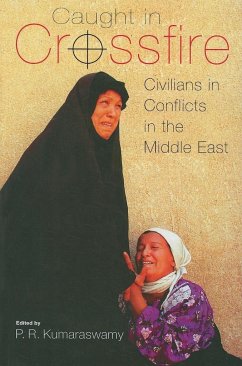 Caught in Crossfire: Civilians in Conflicts in the Middle East - Kumaraswamy, P. R.