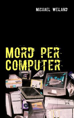 Mord per Computer - Weiland, Michael