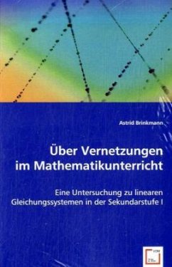 Über Vernetzungen im Mathematikunterricht - Brinkmann, Astrid Über Vernetzungen im Mathematikunterricht - Brinkmann, Astrid