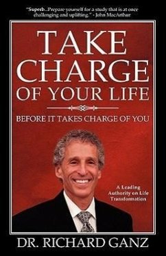 Take Charge of Your Life...Before It Takes Charge of You - Ganz, Richard